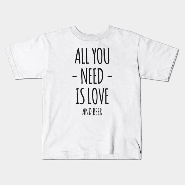 All You Need Is Love And Beer Kids T-Shirt by DaveLeonardo